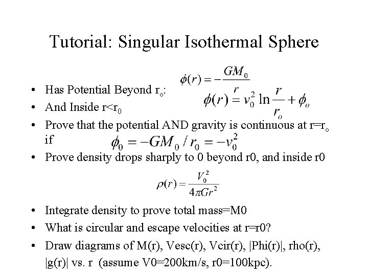 Tutorial: Singular Isothermal Sphere • Has Potential Beyond ro: • And Inside r<r 0