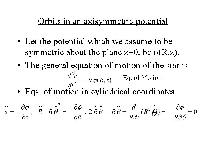 Orbits in an axisymmetric potential • Let the potential which we assume to be