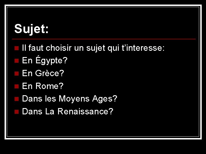 Sujet: Il faut choisir un sujet qui t’interesse: n En Égypte? n En Grèce?