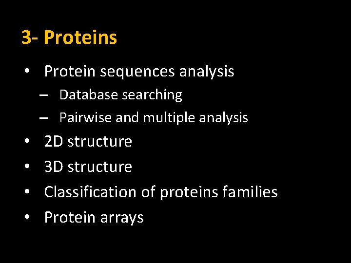 3 - Proteins • Protein sequences analysis – Database searching – Pairwise and multiple