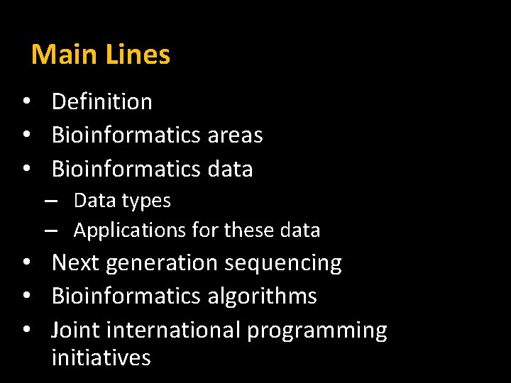 Main Lines • Definition • Bioinformatics areas • Bioinformatics data – Data types –