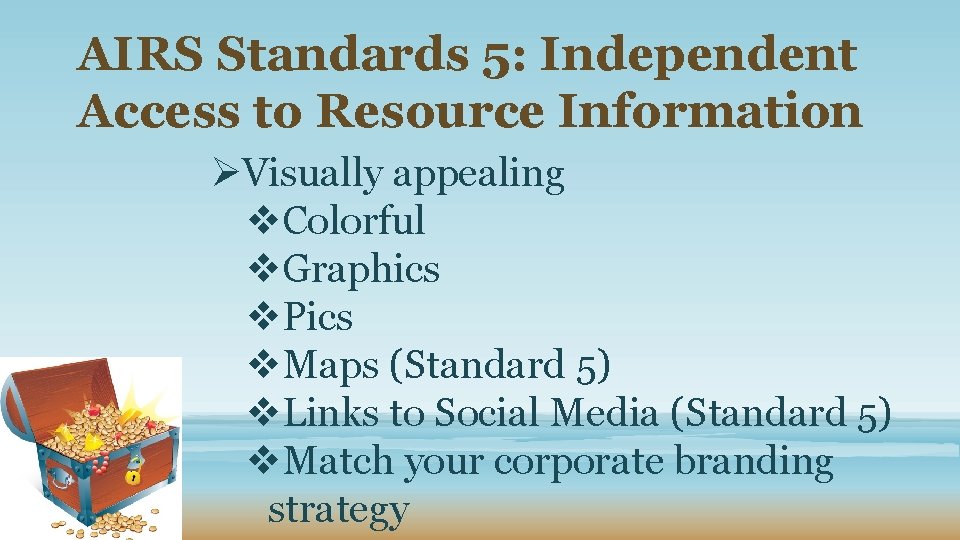 AIRS Standards 5: Independent Access to Resource Information ØVisually appealing v. Colorful v. Graphics