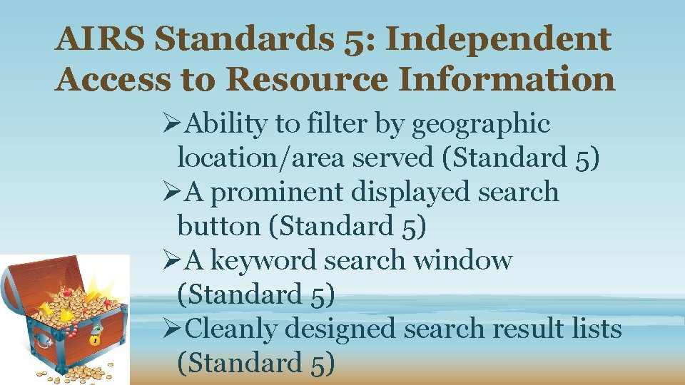 AIRS Standards 5: Independent Access to Resource Information ØAbility to filter by geographic location/area
