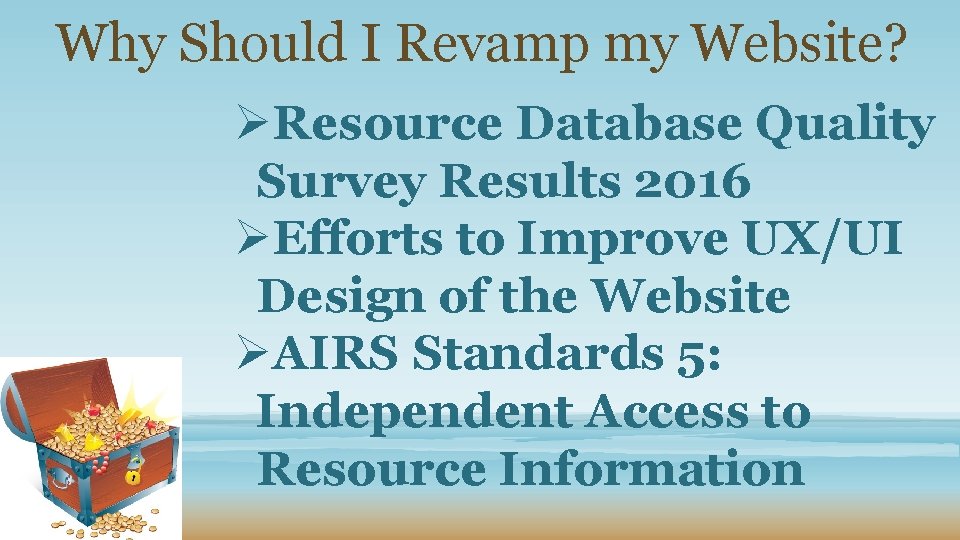 Why Should I Revamp my Website? ØResource Database Quality Survey Results 2016 ØEfforts to
