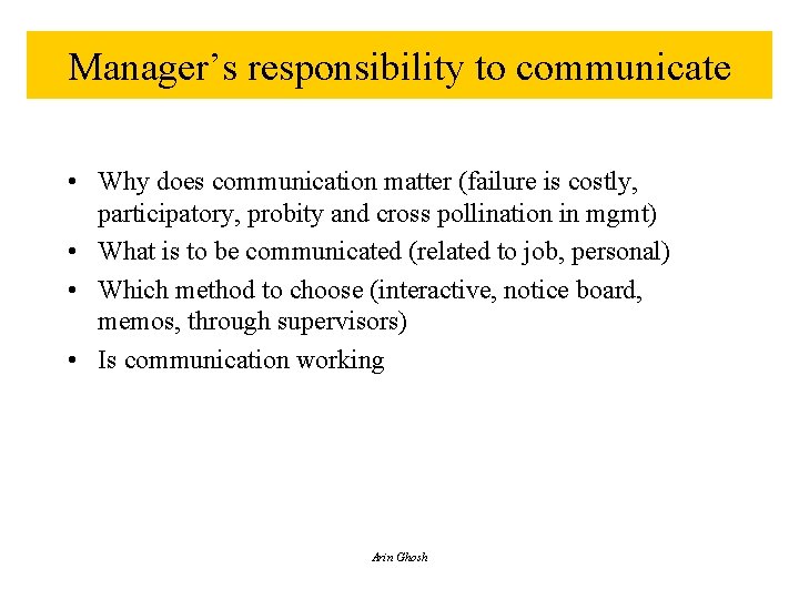 Manager’s responsibility to communicate • Why does communication matter (failure is costly, participatory, probity