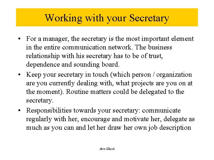 Working with your Secretary • For a manager, the secretary is the most important