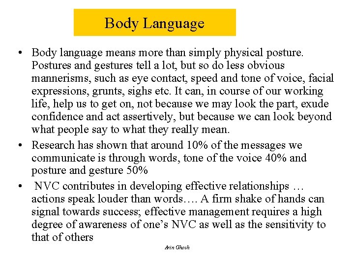 Body Language • Body language means more than simply physical posture. Postures and gestures