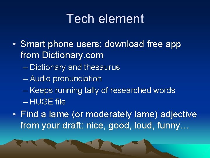 Tech element • Smart phone users: download free app from Dictionary. com – Dictionary