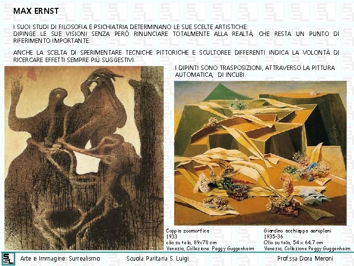 MAX ERNST I SUOI STUDI DI FILOSOFIA E PSICHIATRIA DETERMINANO LE SUE SCELTE ARTISTICHE: