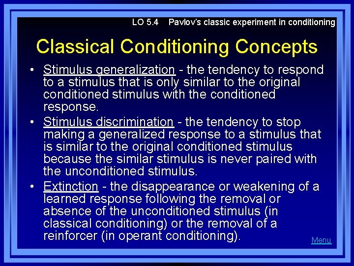 LO 5. 4 Pavlov’s classic experiment in conditioning Classical Conditioning Concepts • Stimulus generalization