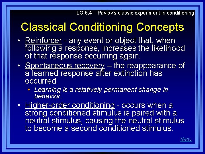 LO 5. 4 Pavlov’s classic experiment in conditioning Classical Conditioning Concepts • Reinforcer -