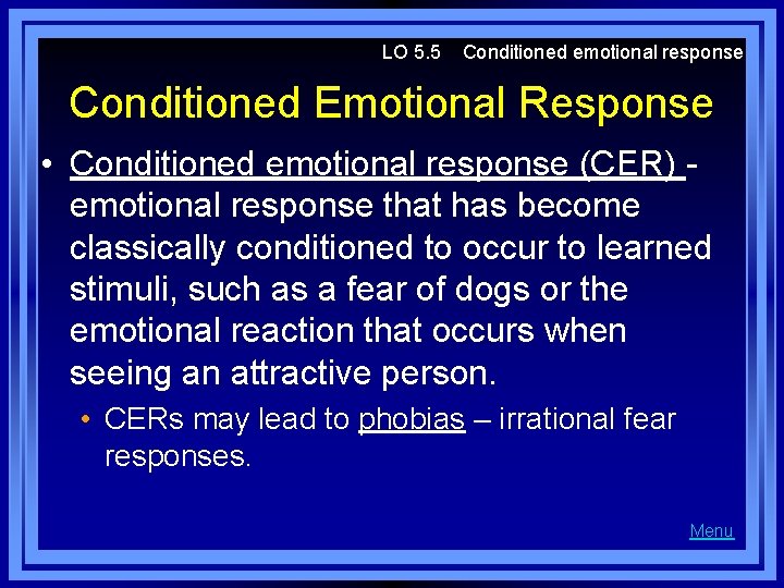 LO 5. 5 Conditioned emotional response Conditioned Emotional Response • Conditioned emotional response (CER)