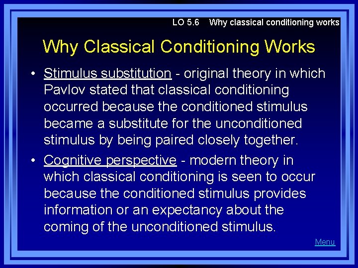 LO 5. 6 Why classical conditioning works Why Classical Conditioning Works • Stimulus substitution