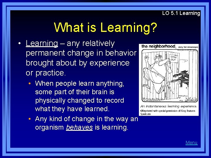 LO 5. 1 Learning What is Learning? • Learning – any relatively permanent change