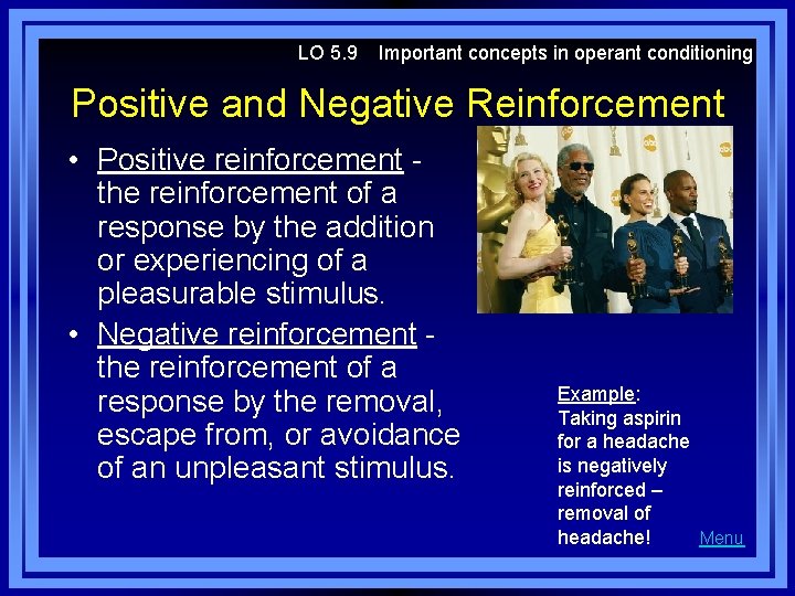 LO 5. 9 Important concepts in operant conditioning Positive and Negative Reinforcement • Positive