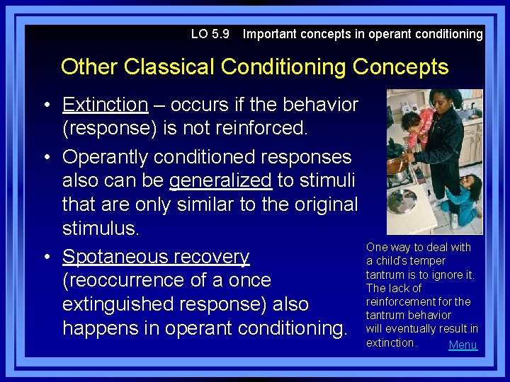 LO 5. 9 Important concepts in operant conditioning Other Classical Conditioning Concepts • Extinction