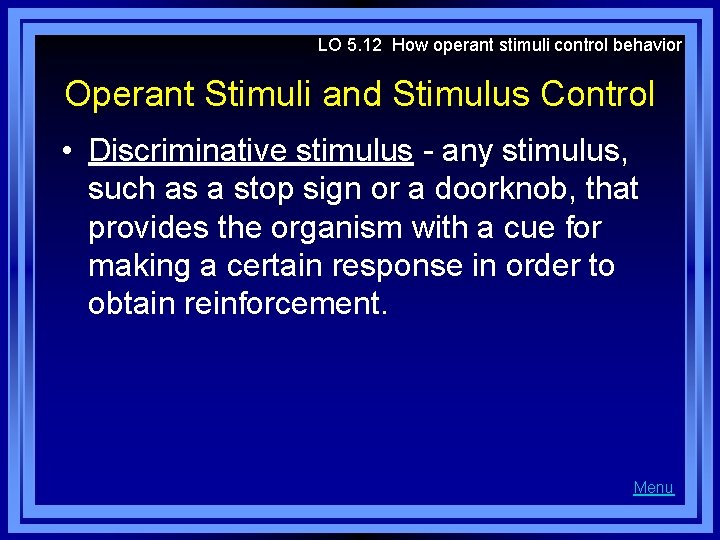 LO 5. 12 How operant stimuli control behavior Operant Stimuli and Stimulus Control •