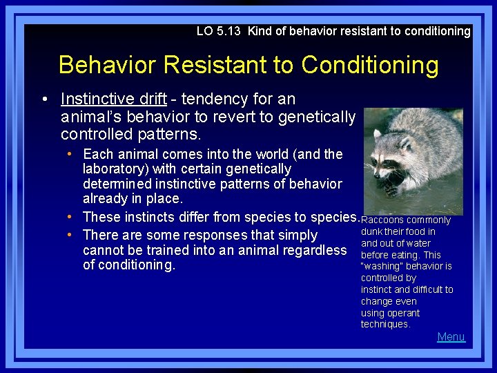 LO 5. 13 Kind of behavior resistant to conditioning Behavior Resistant to Conditioning •