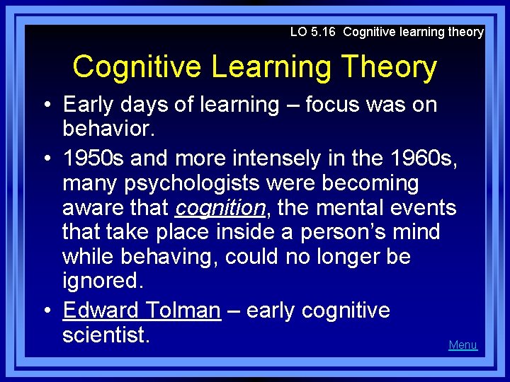 LO 5. 16 Cognitive learning theory Cognitive Learning Theory • Early days of learning