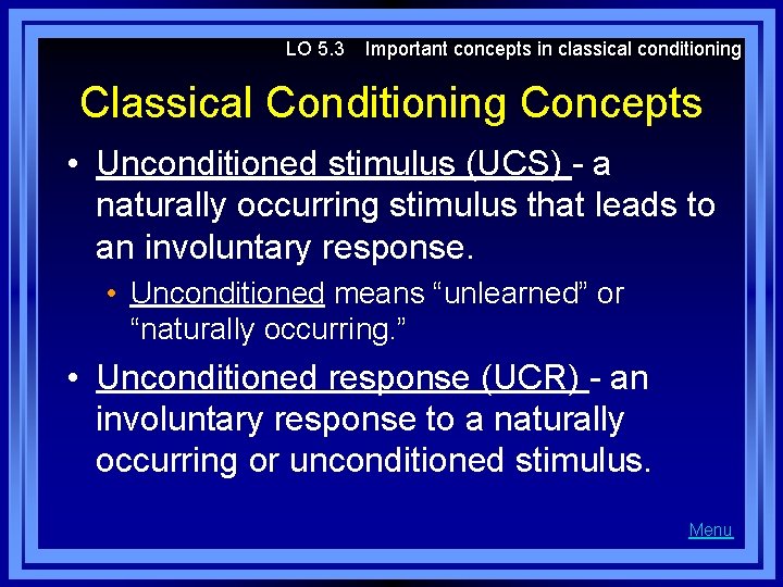 LO 5. 3 Important concepts in classical conditioning Classical Conditioning Concepts • Unconditioned stimulus