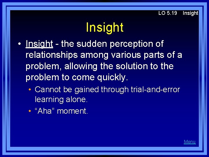 LO 5. 19 Insight • Insight - the sudden perception of relationships among various