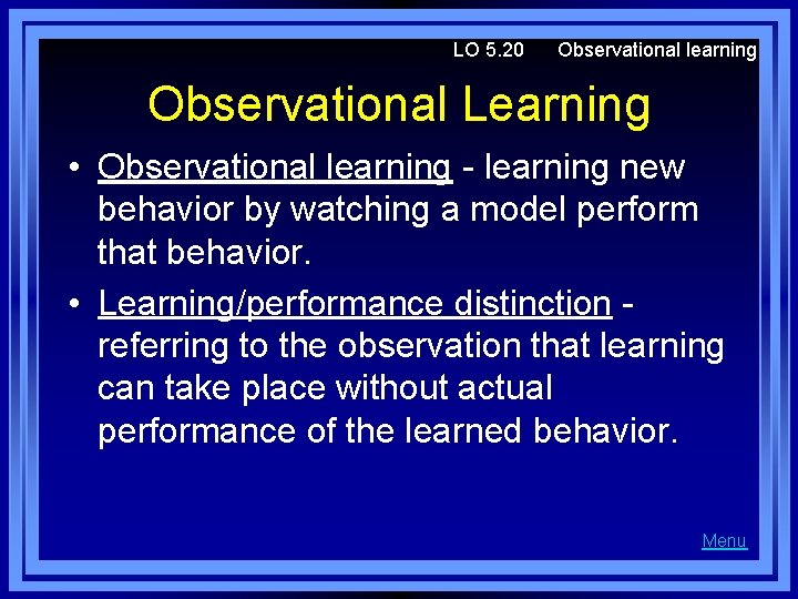 LO 5. 20 Observational learning Observational Learning • Observational learning - learning new behavior