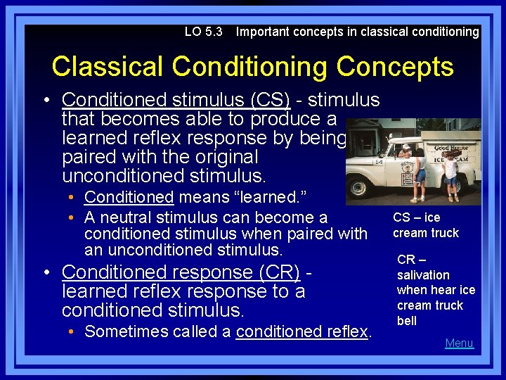 LO 5. 3 Important concepts in classical conditioning Classical Conditioning Concepts • Conditioned stimulus