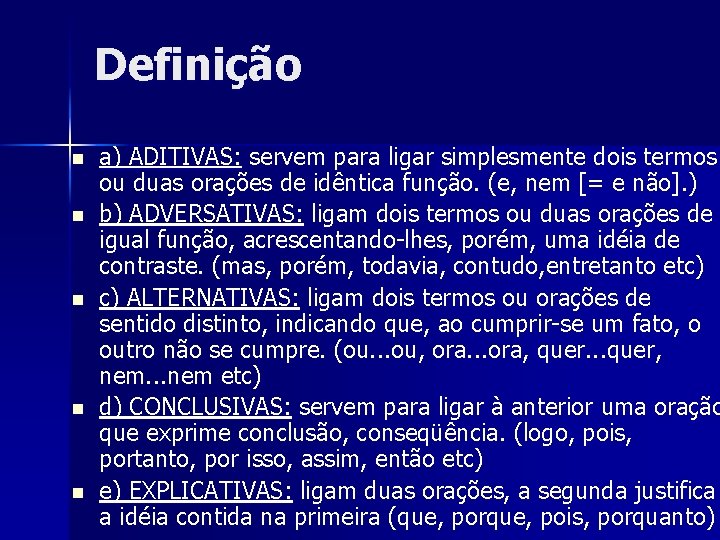 Definição n n n a) ADITIVAS: servem para ligar simplesmente dois termos ou duas