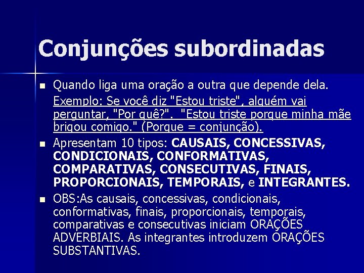 Conjunções subordinadas n n n Quando liga uma oração a outra que depende dela.