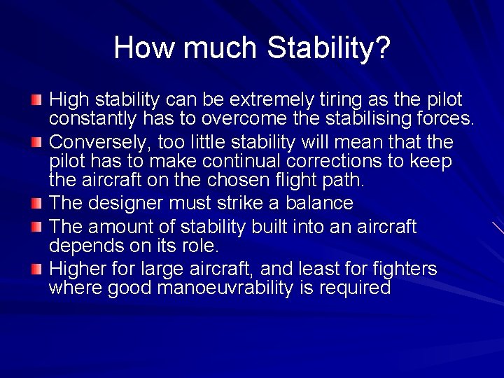 How much Stability? High stability can be extremely tiring as the pilot constantly has