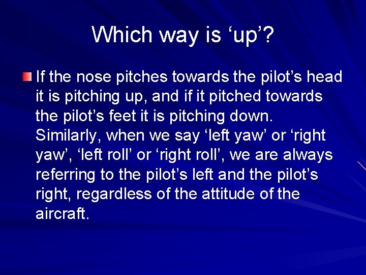 Which way is ‘up’? If the nose pitches towards the pilot’s head it is