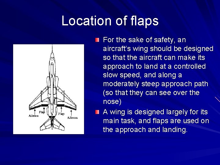 Location of flaps For the sake of safety, an aircraft’s wing should be designed
