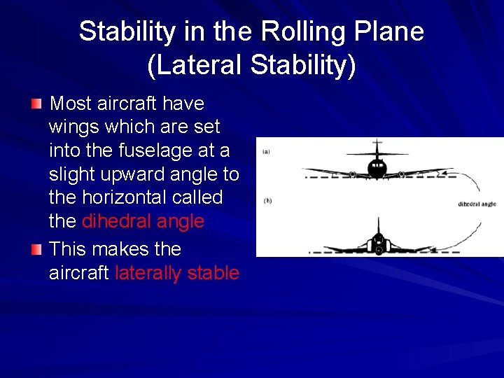 Stability in the Rolling Plane (Lateral Stability) Most aircraft have wings which are set