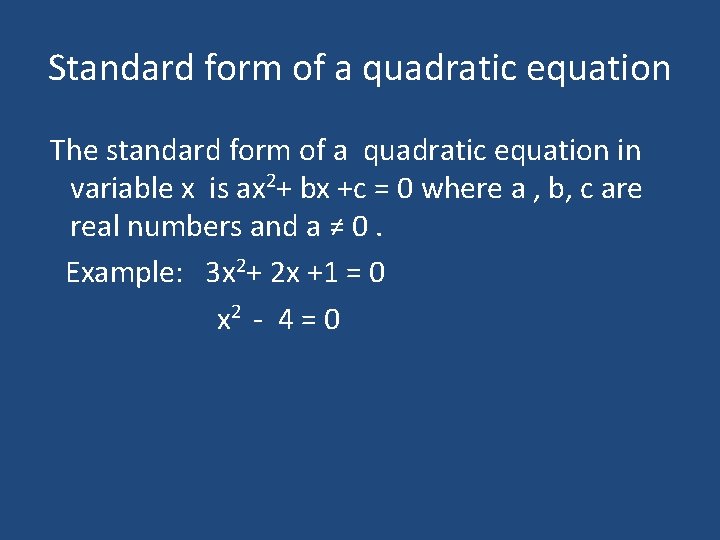 Standard form of a quadratic equation The standard form of a quadratic equation in