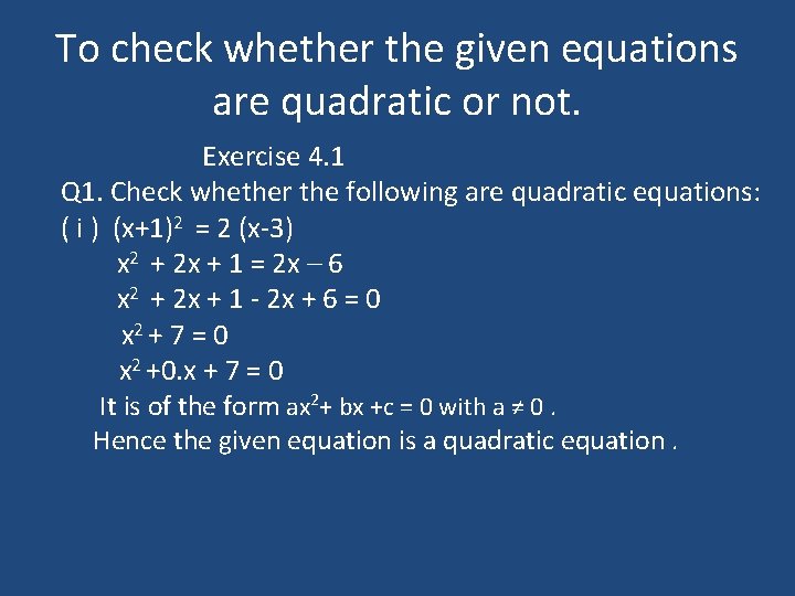 To check whether the given equations are quadratic or not. Exercise 4. 1 Q