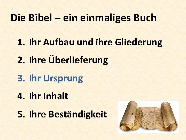 Die Bibel – einmaliges Buch 1. Ihr Aufbau und ihre Gliederung 2. Ihre Überlieferung