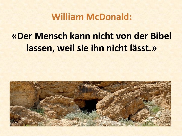 William Mc. Donald: «Der Mensch kann nicht von der Bibel lassen, weil sie ihn