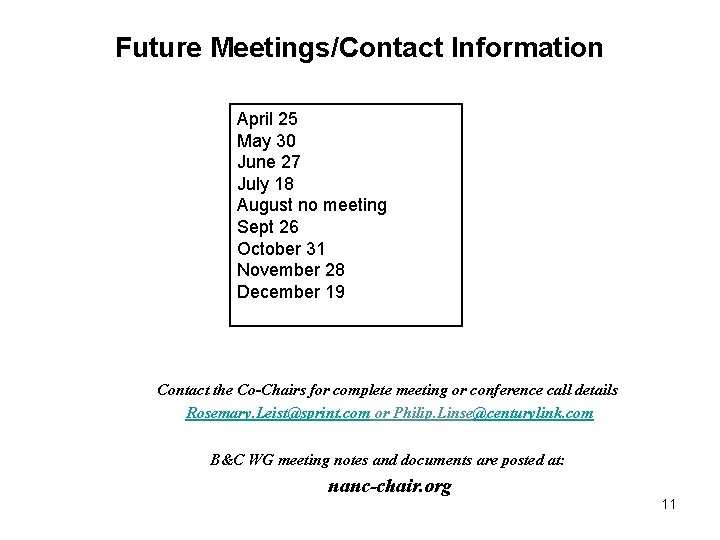 Future Meetings/Contact Information April 25 May 30 June 27 July 18 August no meeting