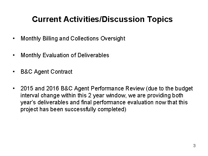 Current Activities/Discussion Topics • Monthly Billing and Collections Oversight • Monthly Evaluation of Deliverables