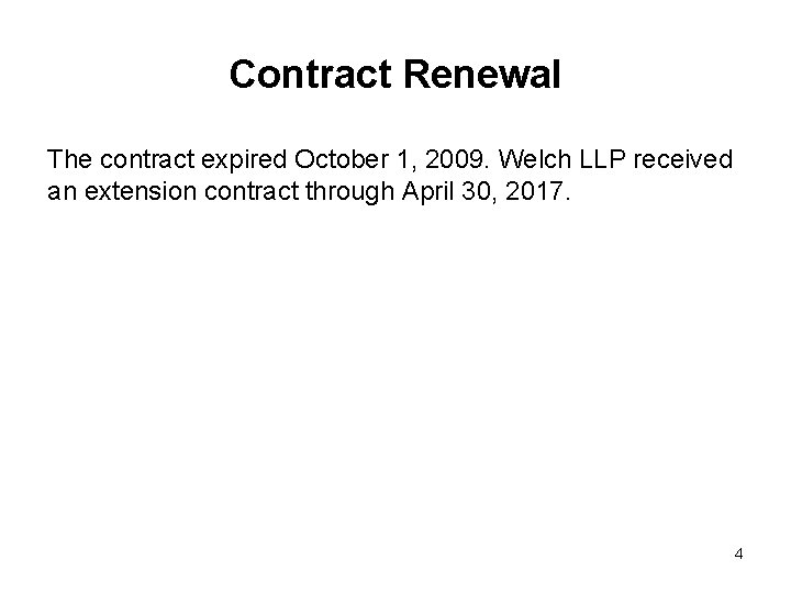 Contract Renewal The contract expired October 1, 2009. Welch LLP received an extension contract