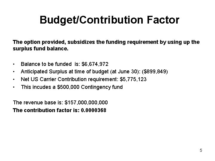 Budget/Contribution Factor The option provided, subsidizes the funding requirement by using up the surplus