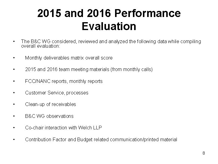 2015 and 2016 Performance Evaluation • The B&C WG considered, reviewed analyzed the following