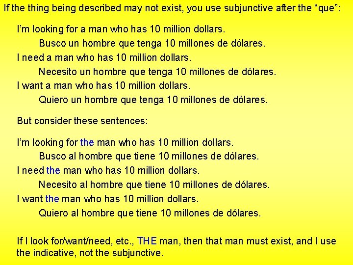 If the thing being described may not exist, you use subjunctive after the “que”: