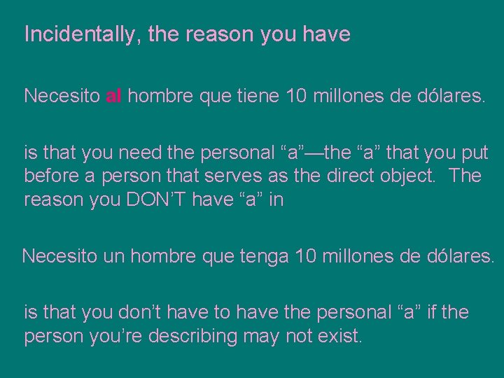 Incidentally, the reason you have Necesito al hombre que tiene 10 millones de dólares.