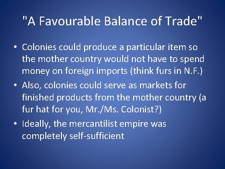 "A Favourable Balance of Trade" • Colonies could produce a particular item so the