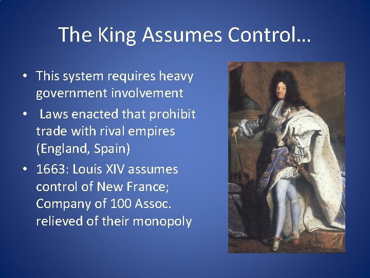 The King Assumes Control… • This system requires heavy government involvement • Laws enacted