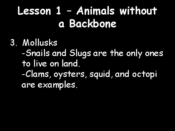 Lesson 1 – Animals without a Backbone 3. Mollusks -Snails and Slugs are the