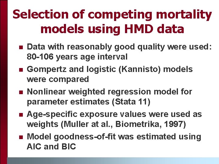 Selection of competing mortality models using HMD data n n n Data with reasonably