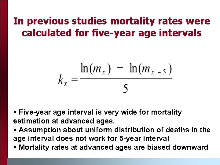 In previous studies mortality rates were calculated for five-year age intervals § Five-year age