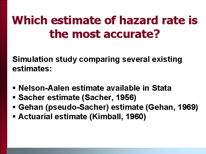 Which estimate of hazard rate is the most accurate? Simulation study comparing several existing